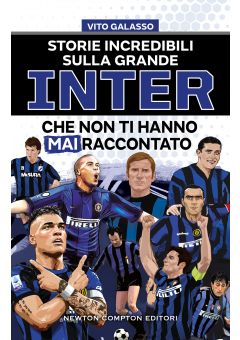 Storie incredibili sulla grande Inter che non ti hanno mai raccontato